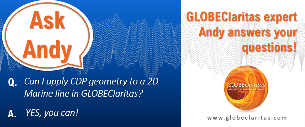 GLOBEClaritas Ask Andy - Applying CDP geometry to 2D Marine lines